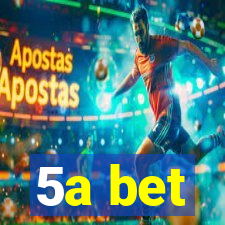 5a bet